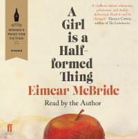 Book Cover for A Girl Is a Half-Formed Thing by Eimear McBride