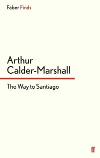 Book Cover for The Way to Santiago by Arthur CalderMarshall