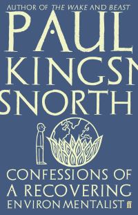 Book Cover for Confessions of a Recovering Environmentalist by Paul Kingsnorth
