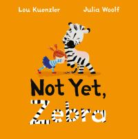 Book Cover for Not Yet, Zebra by Lou Kuenzler