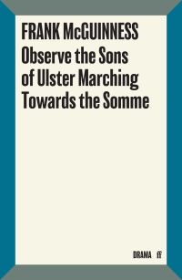 Book Cover for Observe the Sons of Ulster Marching Towards the Somme by Frank McGuinness