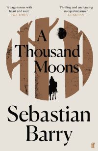 Book Cover for A Thousand Moons by Sebastian Barry