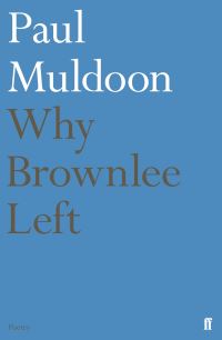 Book Cover for Why Brownlee Left by Paul Muldoon