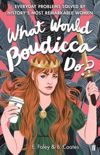 Book Cover for What Would Boudicca Do? by E Foley, B Coates