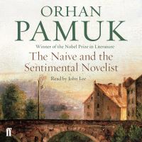 Book Cover for The Naive and the Sentimental Novelist by Orhan Pamuk