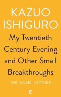 Book Cover for My Twentieth Century Evening and Other Small Breakthroughs by Kazuo Ishiguro