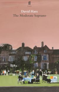 Book Cover for The Moderate Soprano by David Hare