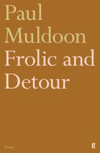 Book Cover for Frolic and Detour by Paul Muldoon