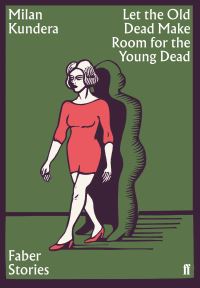 Book Cover for Let the Old Dead Make Room for the Young Dead by Milan Kundera