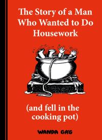 Book Cover for The Story of a Man Who Wanted to Do Housework, or, Gone Is Gone by Wanda Gág