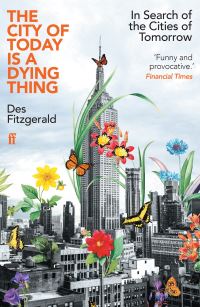 Book Cover for The City of Today Is a Dying Thing by Des Fitzgerald