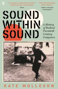 Book Cover for Sound Within Sound by Kate Molleson
