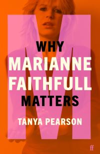 Book Cover for Why Marianne Faithfull Matters by Tanya Pearson