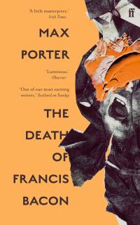 Book Cover for The Death of Francis Bacon by Max Porter
