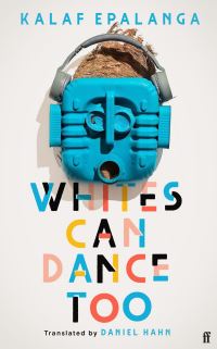 Book Cover for Whites Can Dance Too by Kalaf Epalanga