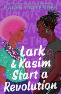 Book Cover for Lark & Kasim Start a Revolution by Kacen Callender