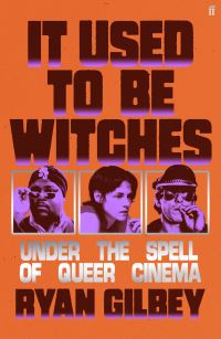 Book Cover for It Used to Be Witches by Ryan Gilbey