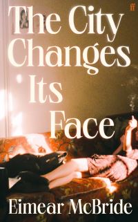 Book Cover for The City Changes Its Face by Eimear McBride