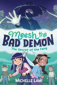 Book Cover for Meesh the Bad Demon. The Secret of the Fang by Michelle Lam, Lauren Perry Wheeler