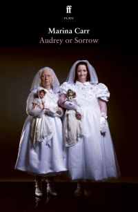 Book Cover for Audrey or Sorrow by Marina Carr
