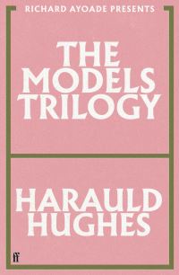 Book Cover for The Models Trilogy by Harauld Hughes