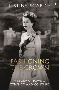 Book Cover for Fashioning the Crown by Justine Picardie