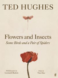 Book Cover for Flowers and Insects, Some Birds and a Pair of Spiders by Ted Hughes