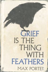 Book Cover for Grief Is the Thing With Feathers by Max Porter