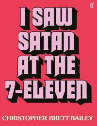 Book Cover for I Saw Satan at the 7-Eleven by Christopher Brett Bailey