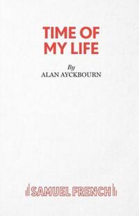 Book Cover for Time Of My Life by Alan Ayckbourn