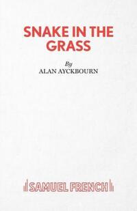 Book Cover for Snake in the Grass by Alan Ayckbourn