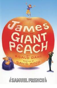 Book Cover for James and the Giant Peach, by Roald Dahl by David Wood, Roald Dahl