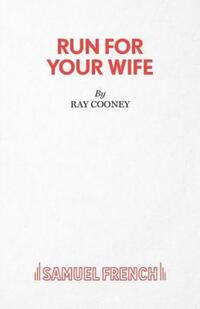 Book Cover for Run for Your Wife by Ray Cooney