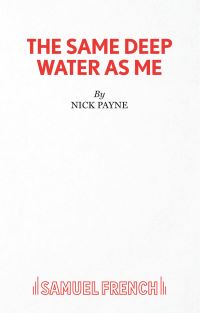 Book Cover for The Same Deep Water As Me by Nick Payne