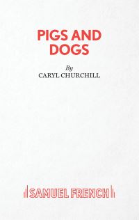Book Cover for Pigs and Dogs by Caryl Churchill