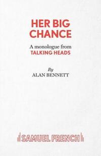 Book Cover for Her Big Chance by Alan Bennett