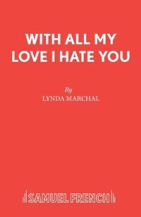 Book Cover for With All My Love I Hate You by Lynda Marchal