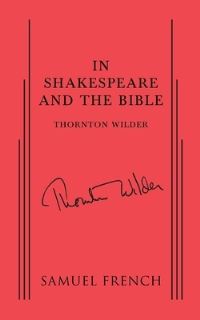 Book Cover for In Shakespeare and the Bible by Thornton Wilder