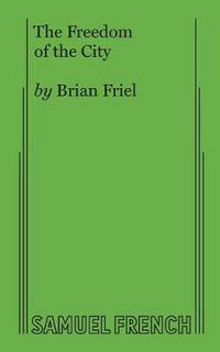 Book Cover for The Freedom of the City by Brian Friel