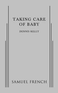 Book Cover for Taking Care of Baby by Dennis Kelly
