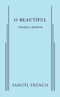 Book Cover for O Beautiful by Theresa Rebeck