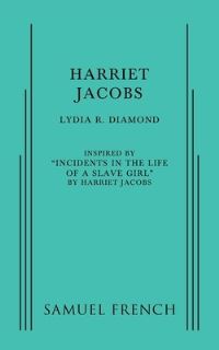 Book Cover for Harriet Jacobs by Lydia R Diamond, Harriet A Jacobs