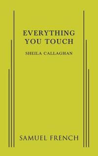 Book Cover for Everything You Touch by Sheila Callaghan