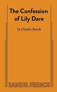 Book Cover for The Confession of Lily Dare by Charles Busch