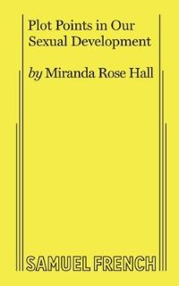 Book Cover for Plot Points in Our Sexual Development by Miranda Rose Hall