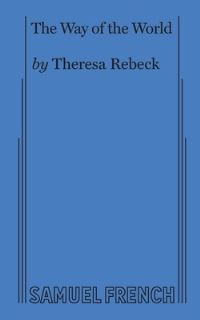 Book Cover for The Way of the World (Rebeck) by Theresa Rebeck