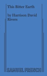 Book Cover for This Bitter Earth by Harrison David Rivers, Concord Theatricals, Inc Samuel French