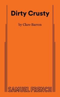 Book Cover for Dirty Crusty by Clare Barron