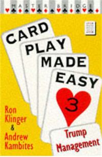 Book Cover for Card Play Made Easy. 3 Trump Management by Ron Klinger, Andrew Kambites