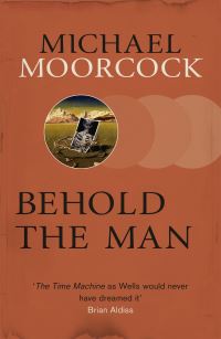 Book Cover for Behold the Man by Michael Moorcock